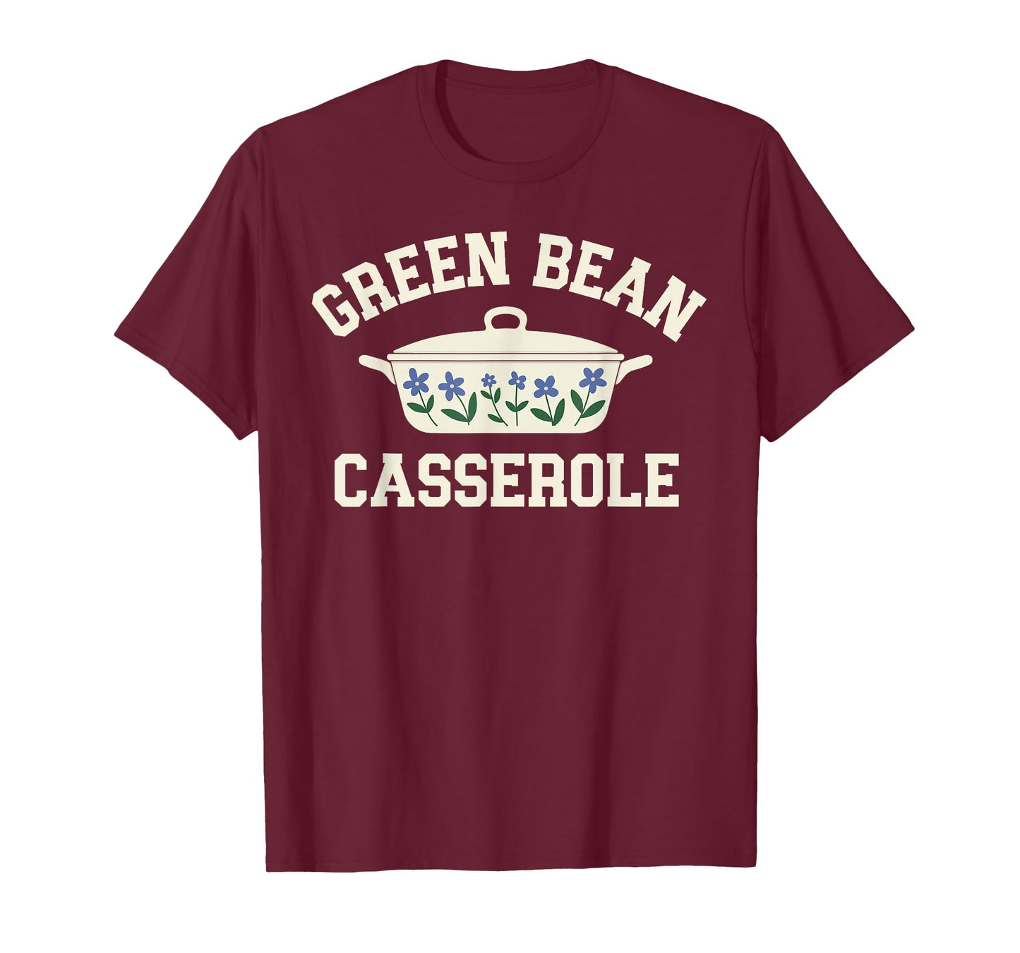 Green Bean Casserole Funny Thanksgiving Holiday Turkey Fall T-Shirt
