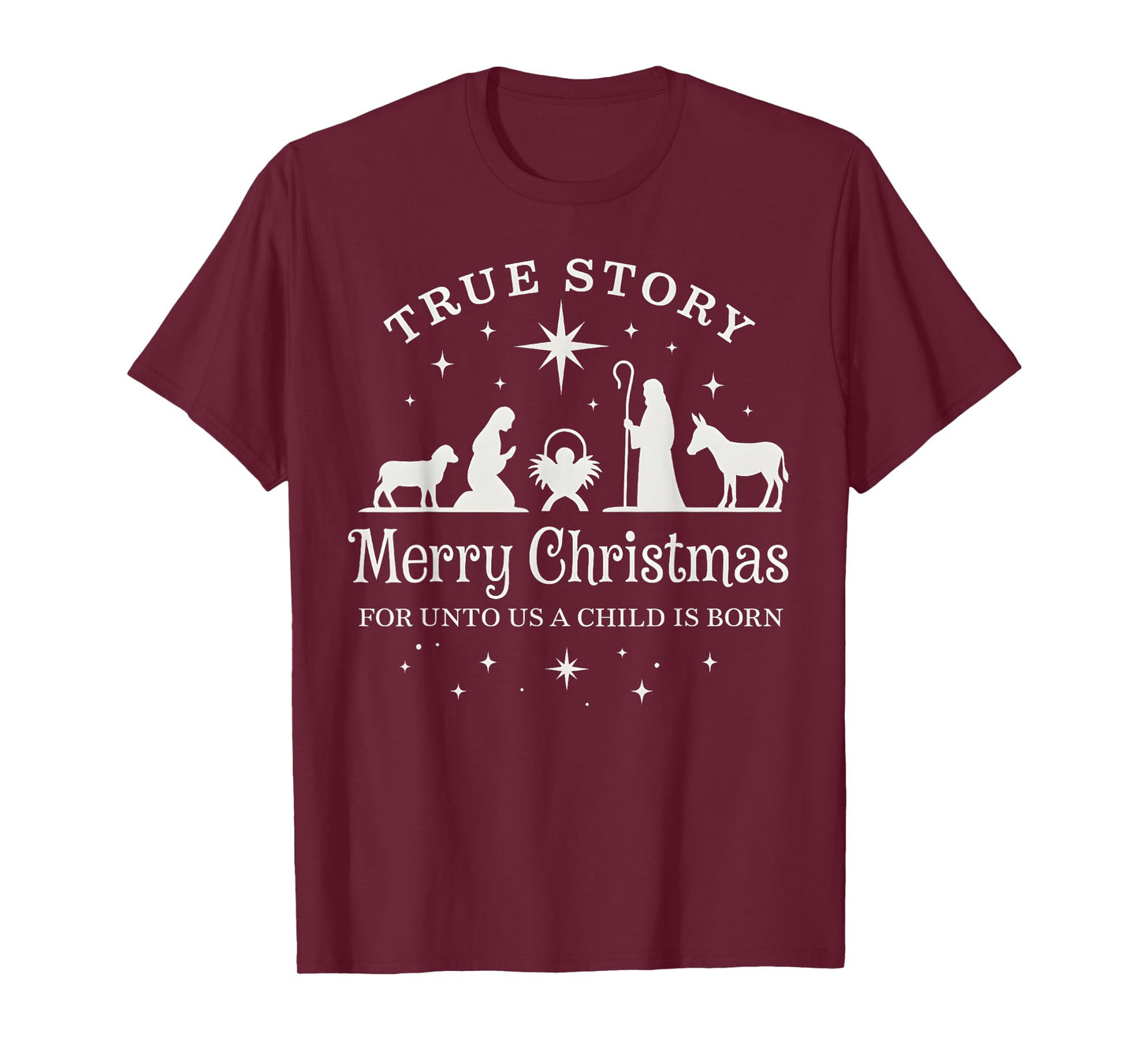 True Story for Unto Us a Child is Born Nativity Christmas T-Shirt