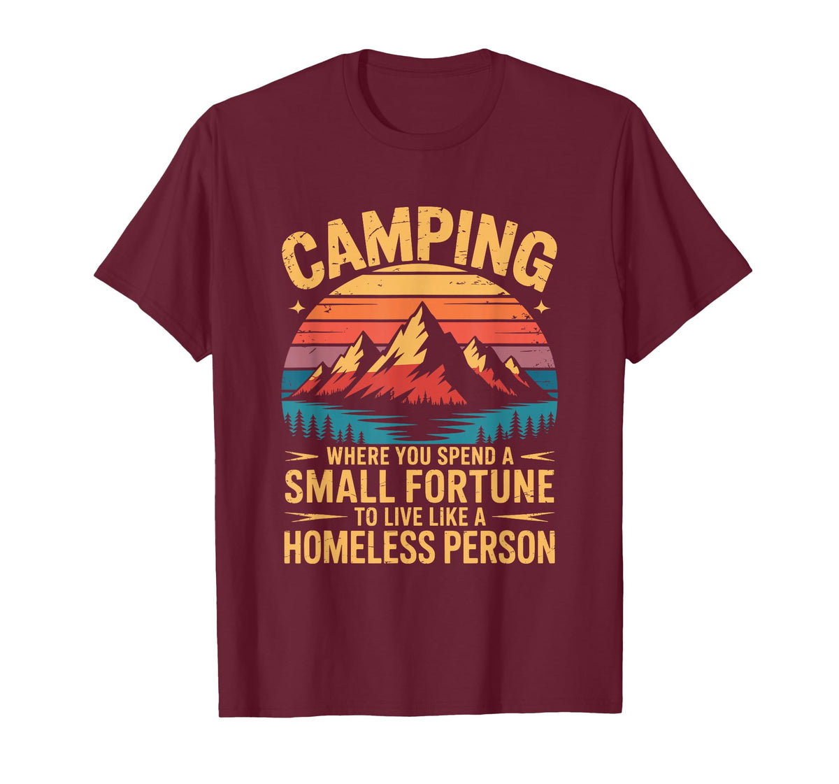 Camping Where You Spend a Small Fortune to Live, Camper T-Shirt
