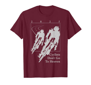 Cyclists Don't Go to Heaven 2025 Bike Lover T-Shirt