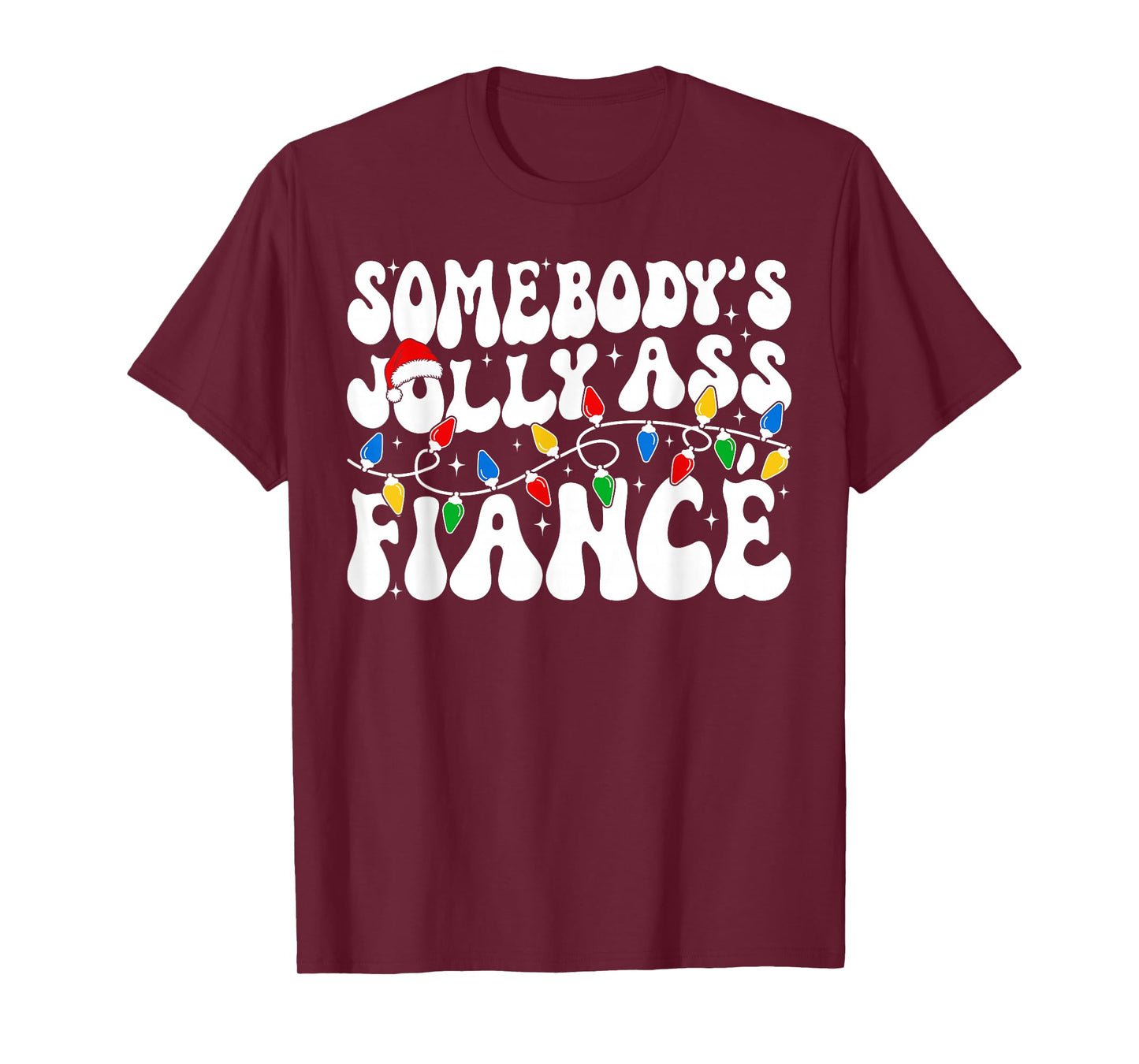 Somebody’s Jolly Ass Fiancé Funny Sarcastic Christmas Lights T-Shirt