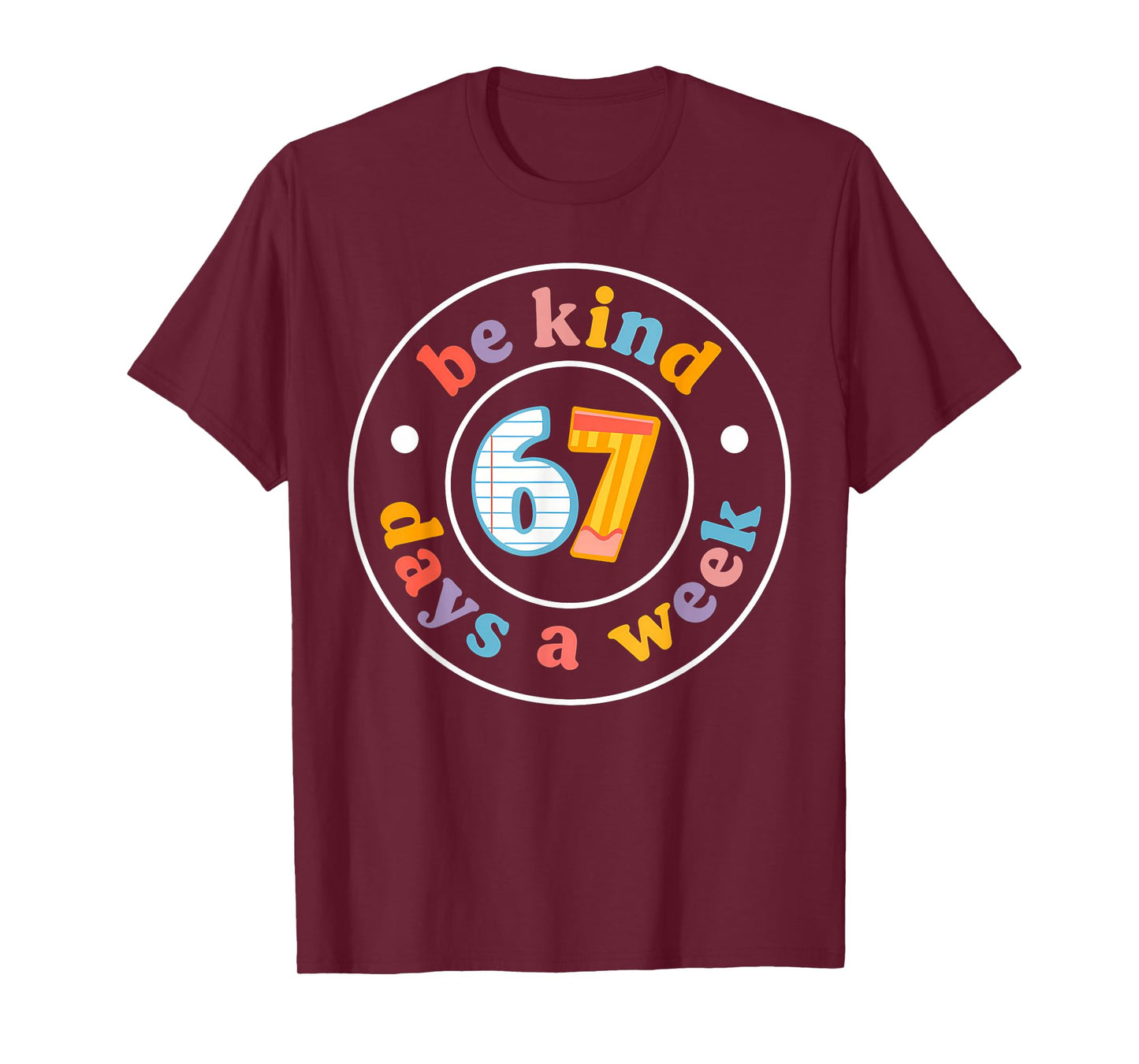 Be Kind 6-7 Days A Week Six Seven Teacher 67 Meme Kids T-Shirt