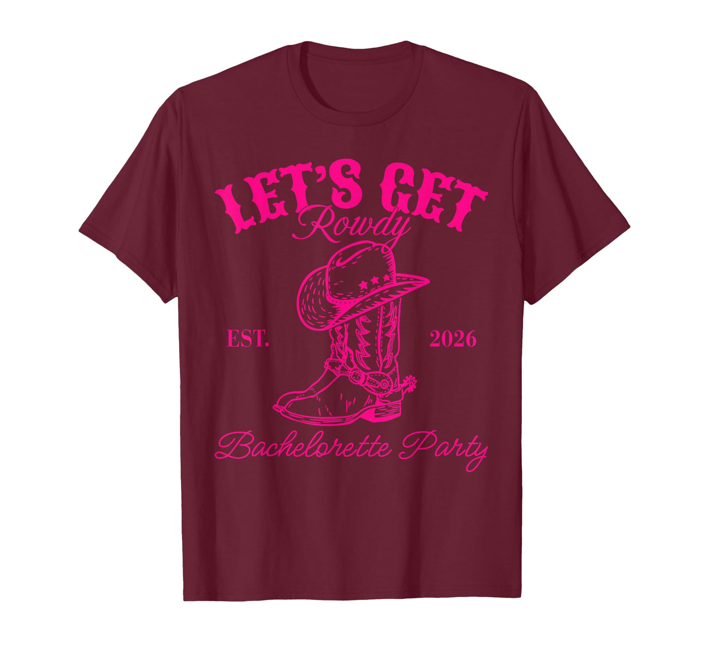 Let's Get Rowdy Est 2026 Bachelorette Party Matching T-Shirt