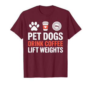 Pet Dogs Drink Coffee Lift Weights Funny Fitness Design T-Shirt