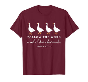 Follow The Word Not The Herd Christian Goose Bible Verse T-Shirt