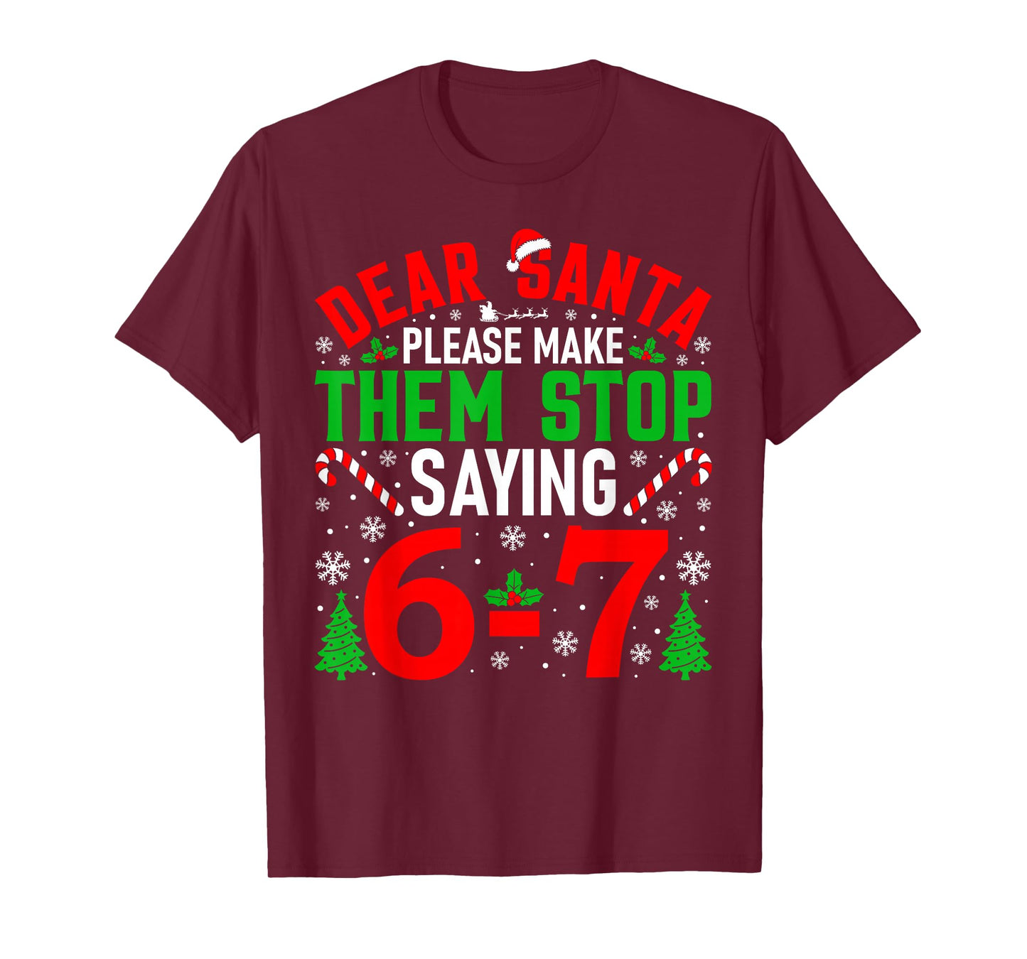 Dear Santa Please Make Them Stop Saying 6-7 Funny Xmas Meme T-Shirt