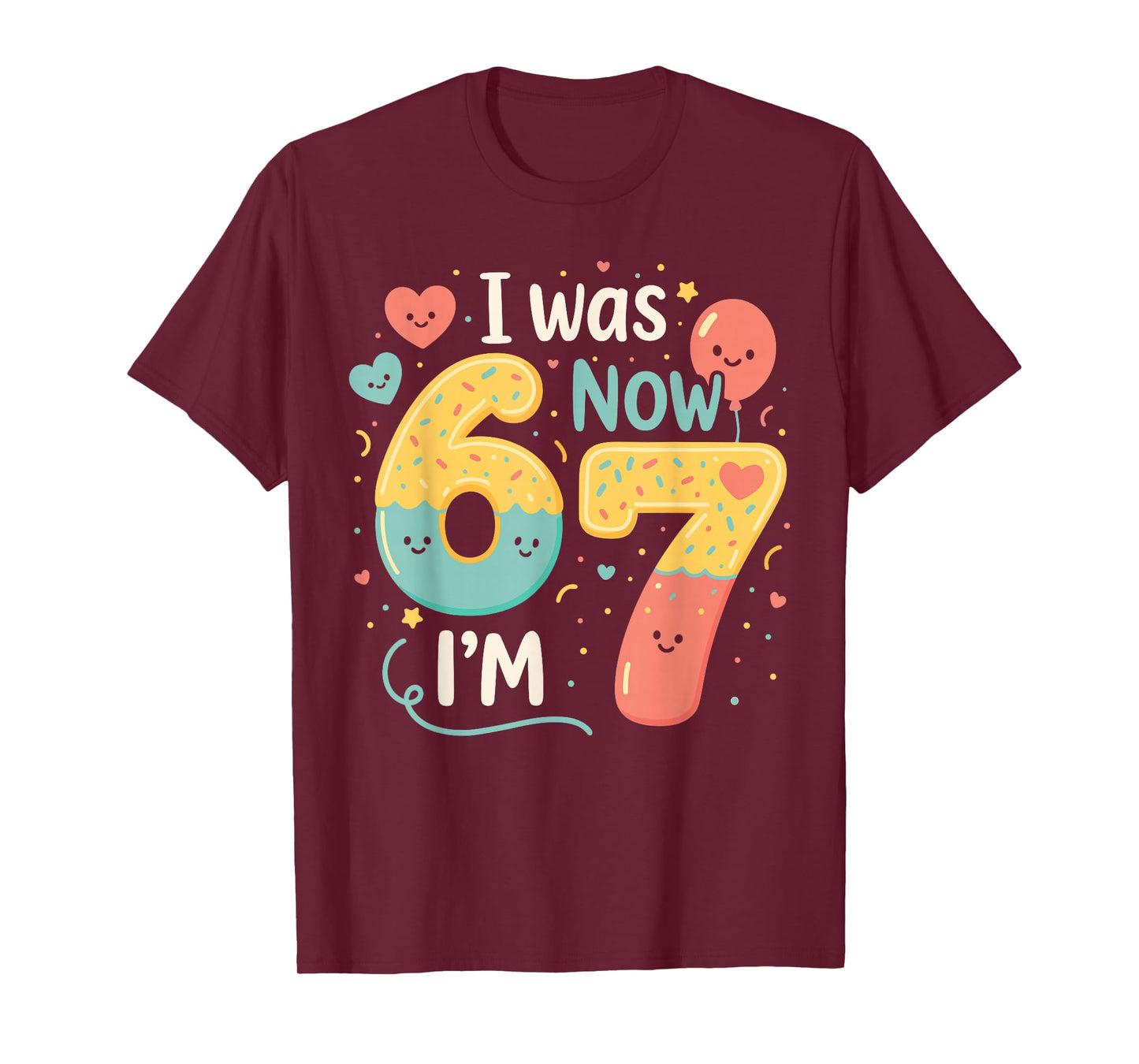 7 Year Old Birthday I was 6 Now I’m 7 Funny 67 Six Seven T-Shirt