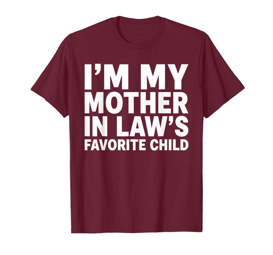 I'm My Mother in Law's Favorite Child Funny Son-in-Law T-Shirt