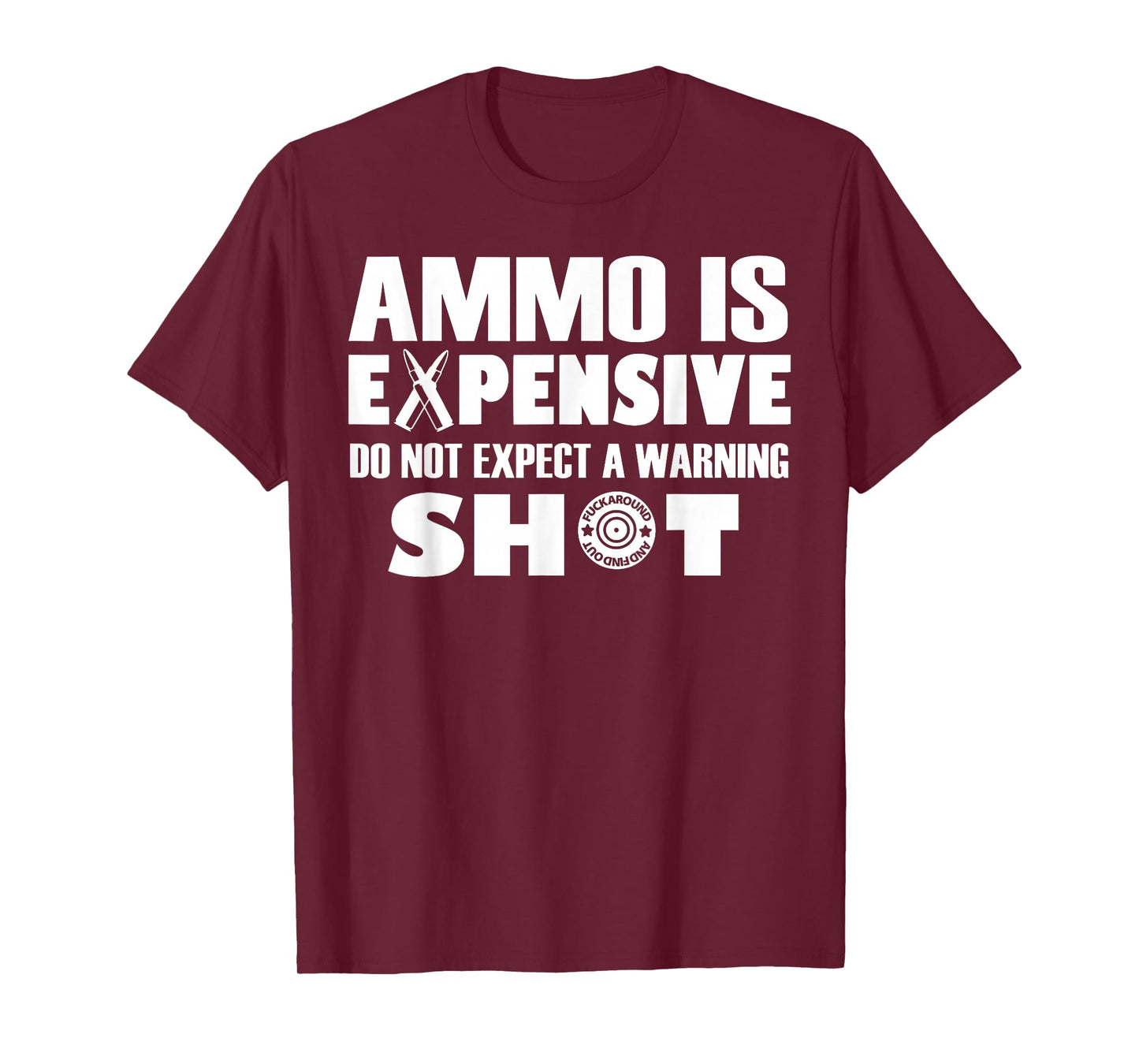 Ammo is Expensive Don't Expect a Warning Shot T-Shirt