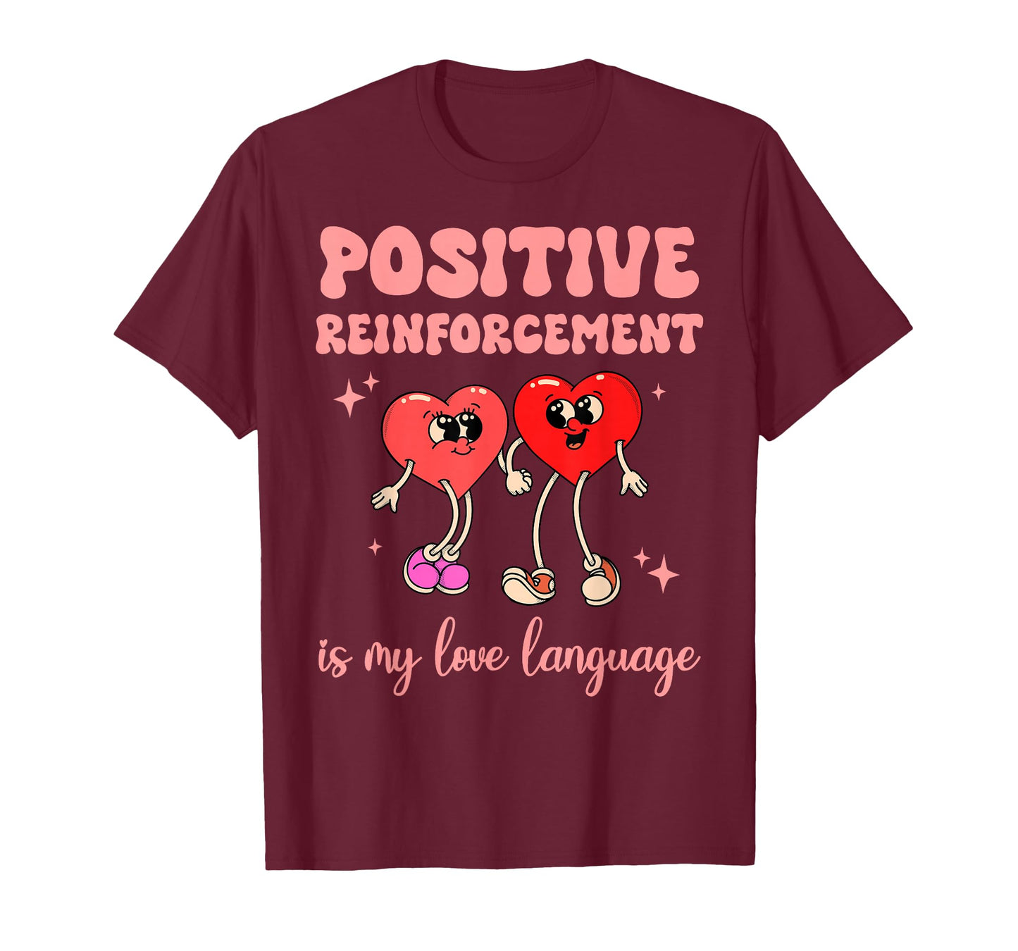 Positive Reinforcement is My Love Language Valentine ABA RBT T-Shirt