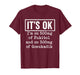 It's OK I'm On 500mg of Fukitol and On 300mg of Gosukadik T-Shirt