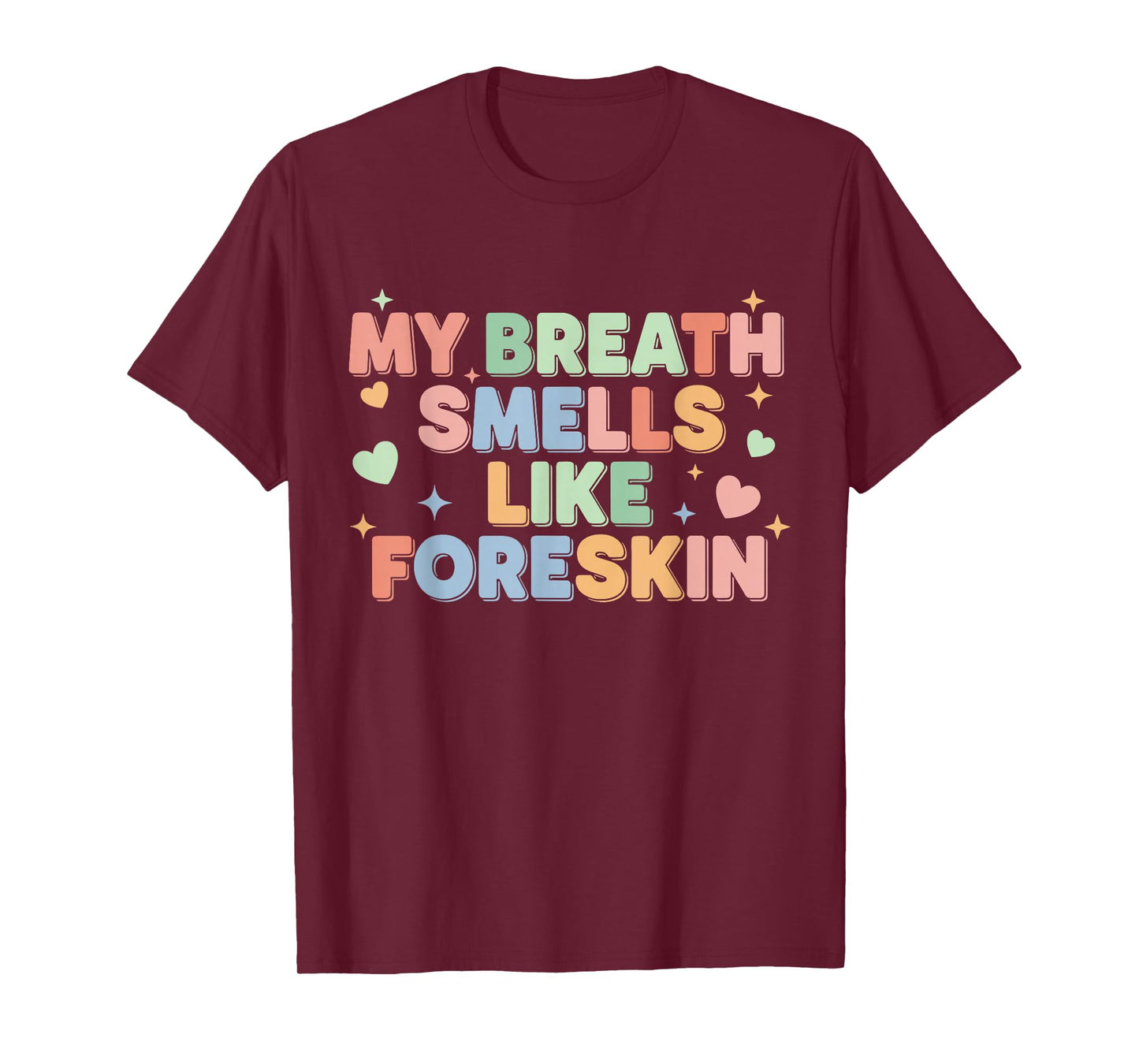 My Breath Smells Like Foreskin Funny Adult Humor T-Shirt