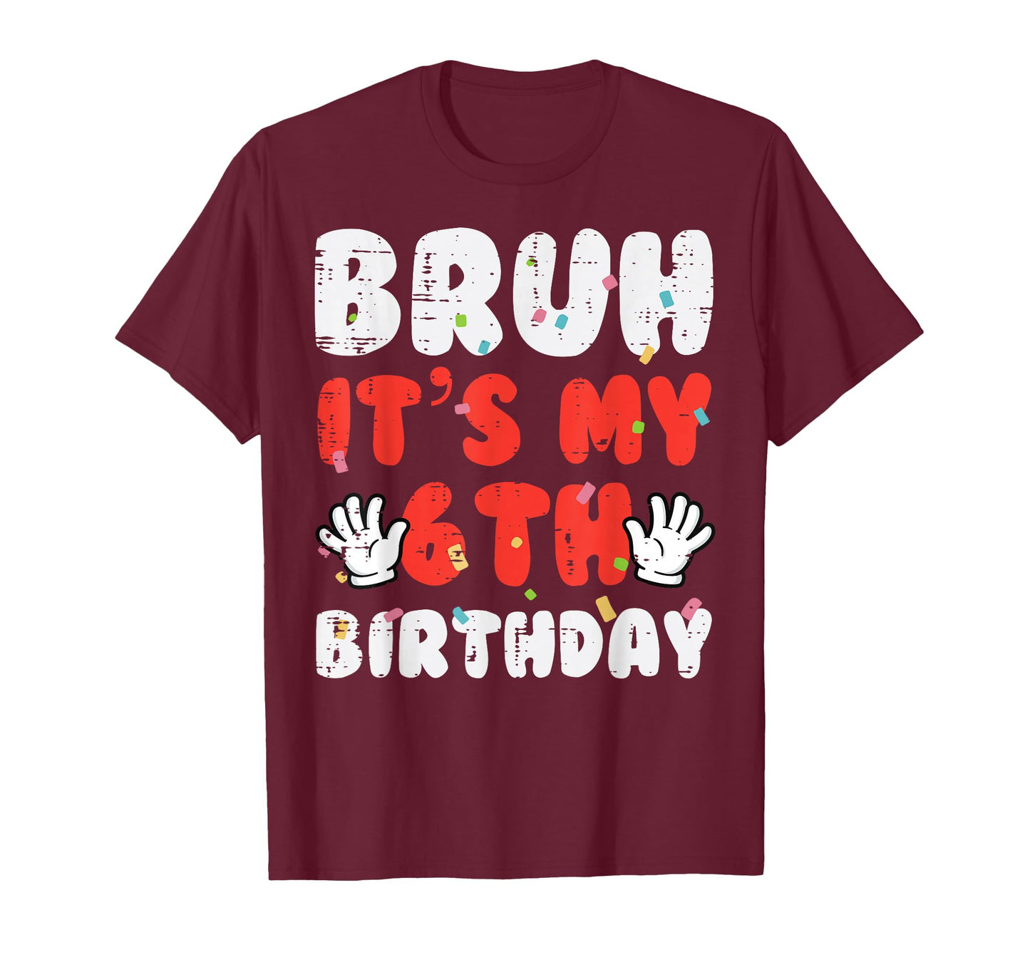 Bruh Its My 6th Birthday Hands 6 Year Bday Boys Girls Kids T-Shirt