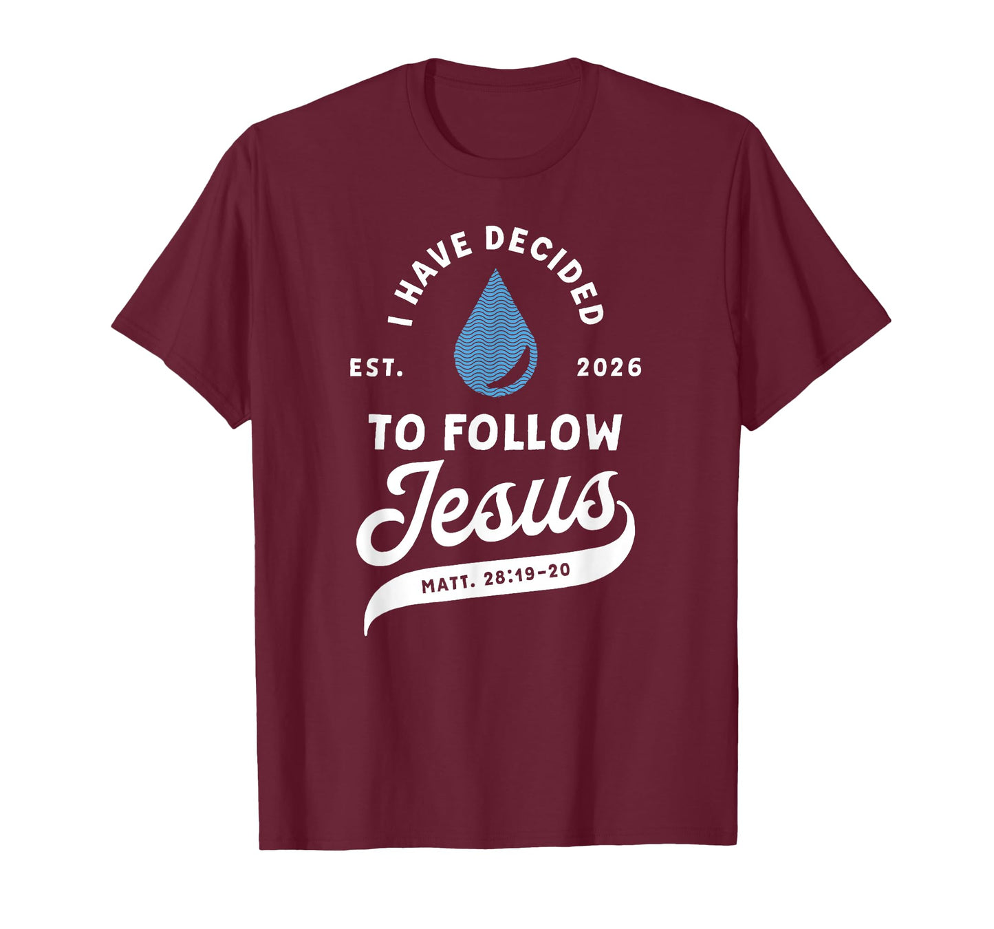Have Decided to Follow Jesus Baptism Baptized Christian 2026 T-Shirt
