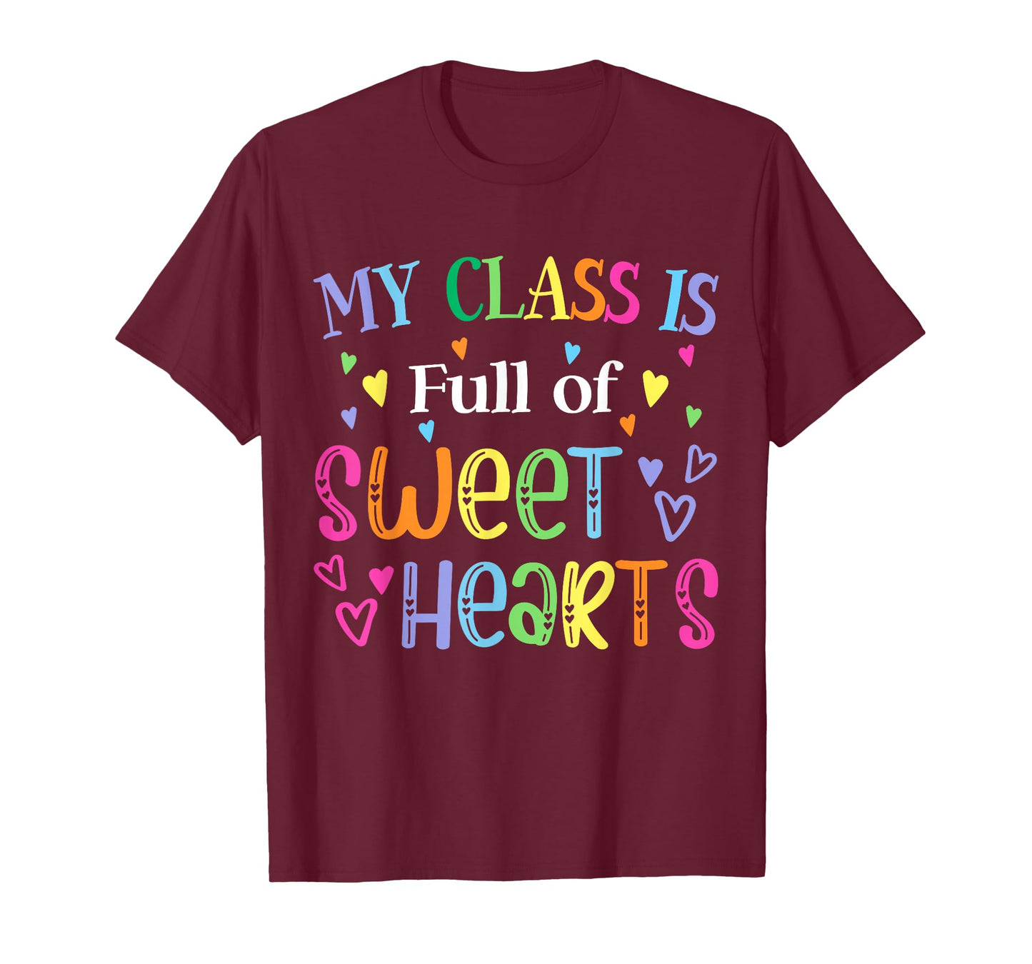 Teacher Valentines Day My Class is Full of Sweethearts Cute T-Shirt