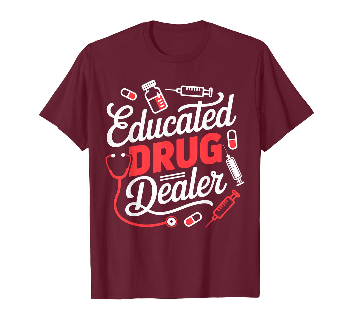 Educated Drug Dealer Funny Nurse Life T-Shirt