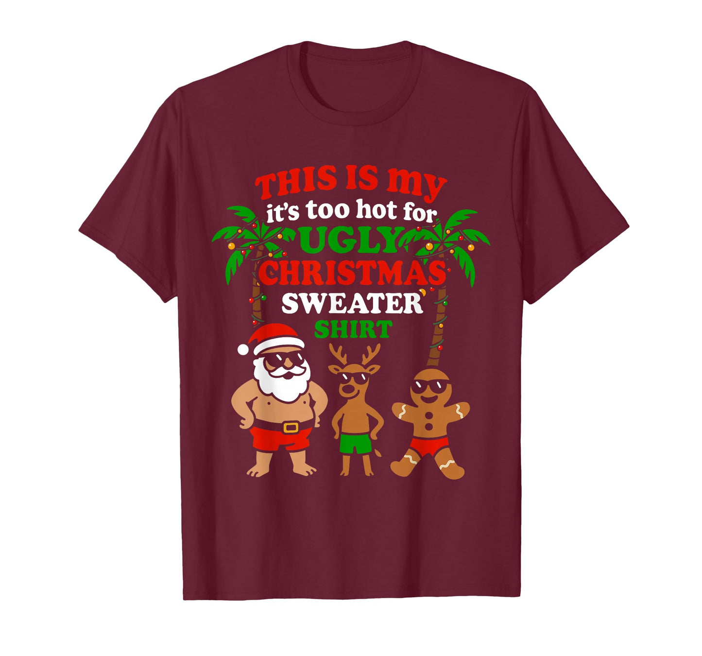 Ugly Christmas Too Hot Men Women Kids Funny Christmas T-Shirt