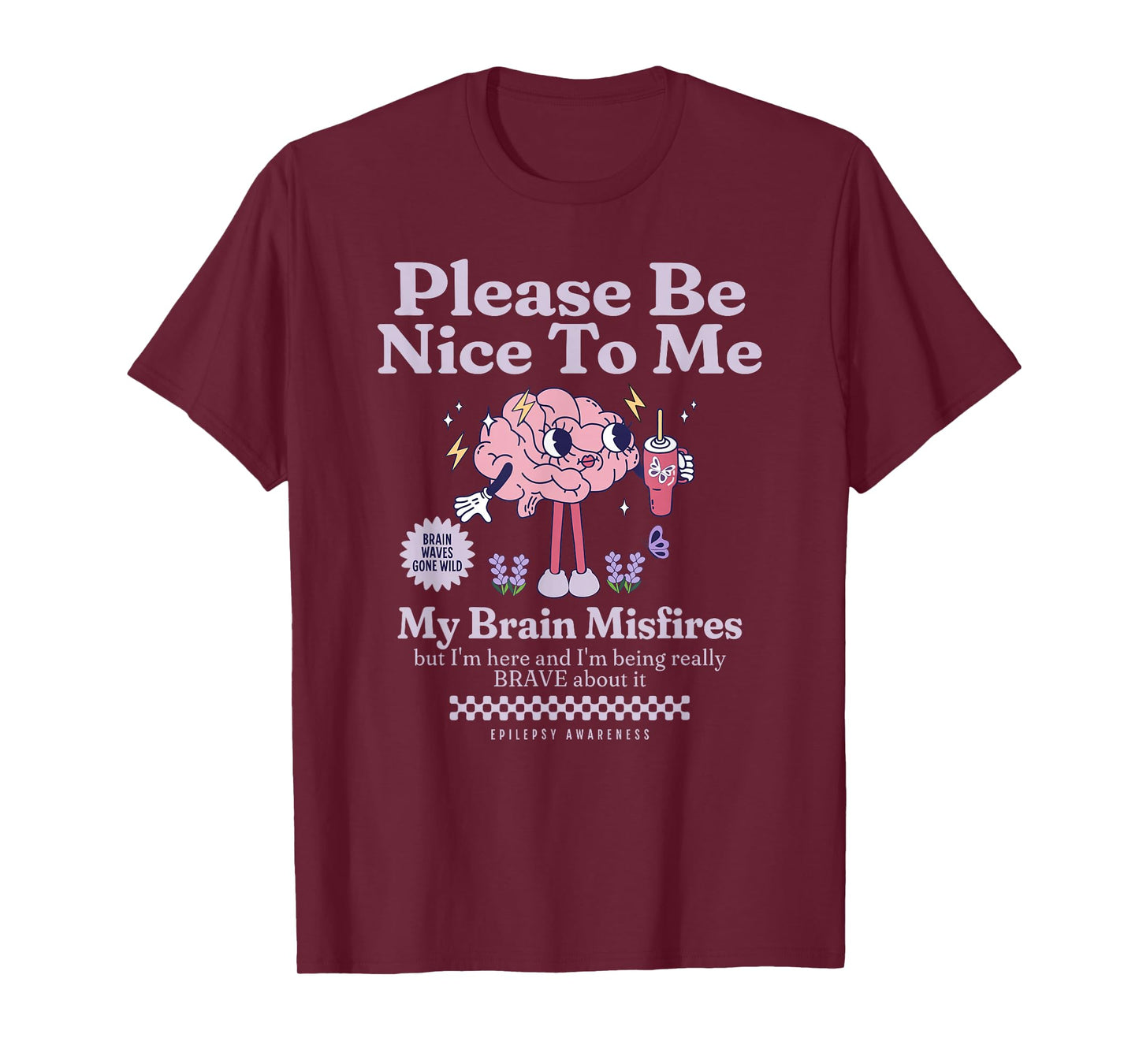 Be Nice to Me Neuro Fabulous Epilepsy Awareness Support T-Shirt