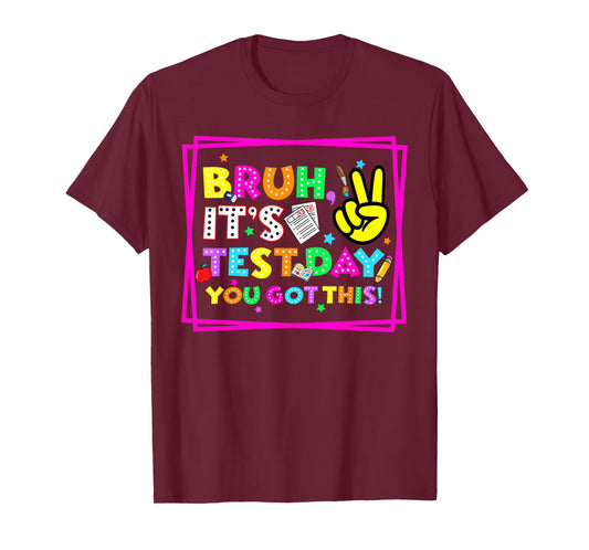 Testing Day Bruh It’s Test Day You Got This Teacher Student T-Shirt