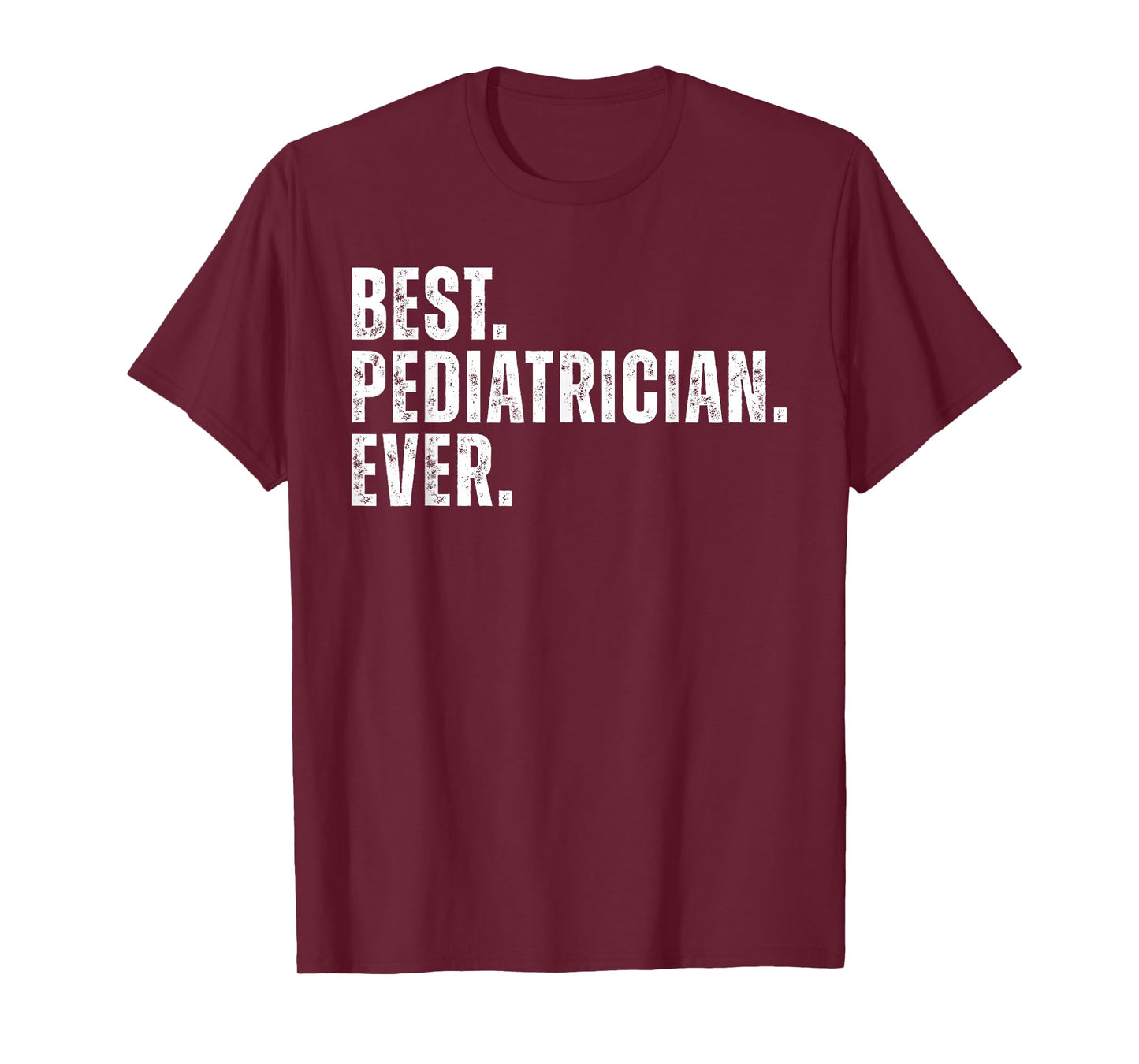 Best Pediatrician Ever Funny Pediatrics Physcian T-Shirt