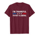 I’m Thankful I’m Not A Liberal Funny Thanksgiving US Flag T-Shirt