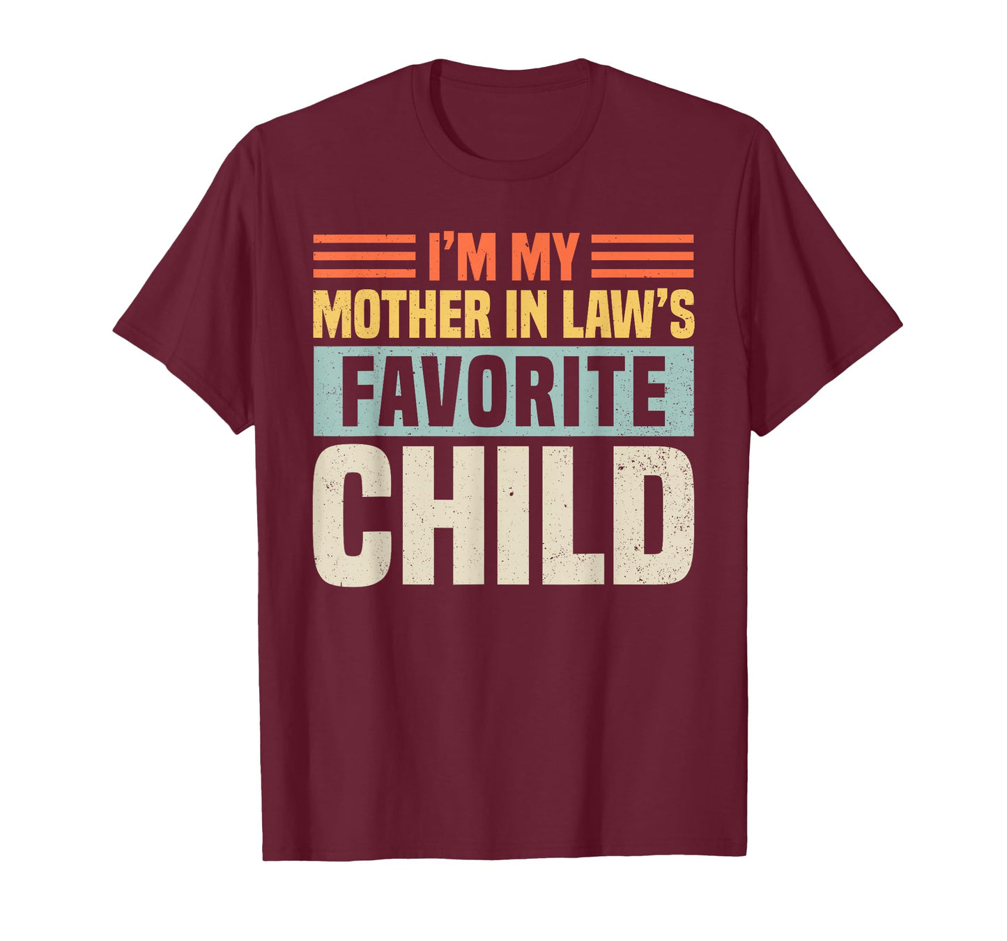 Im My Mother in Laws Favorite Child - Funny Son-in-Law Men T-Shirt