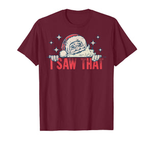 I Saw That Santa Claus Funny Christmas Holiday T-Shirt