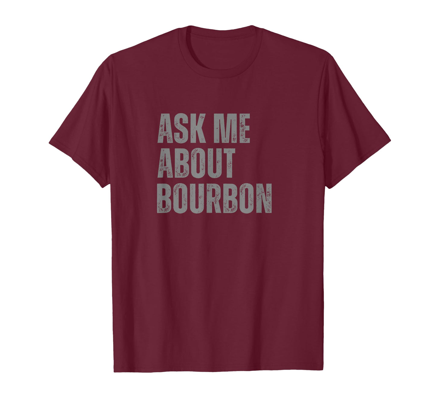 Ask Me About Bourbon Funny Whiskey Enthusiast T-Shirt