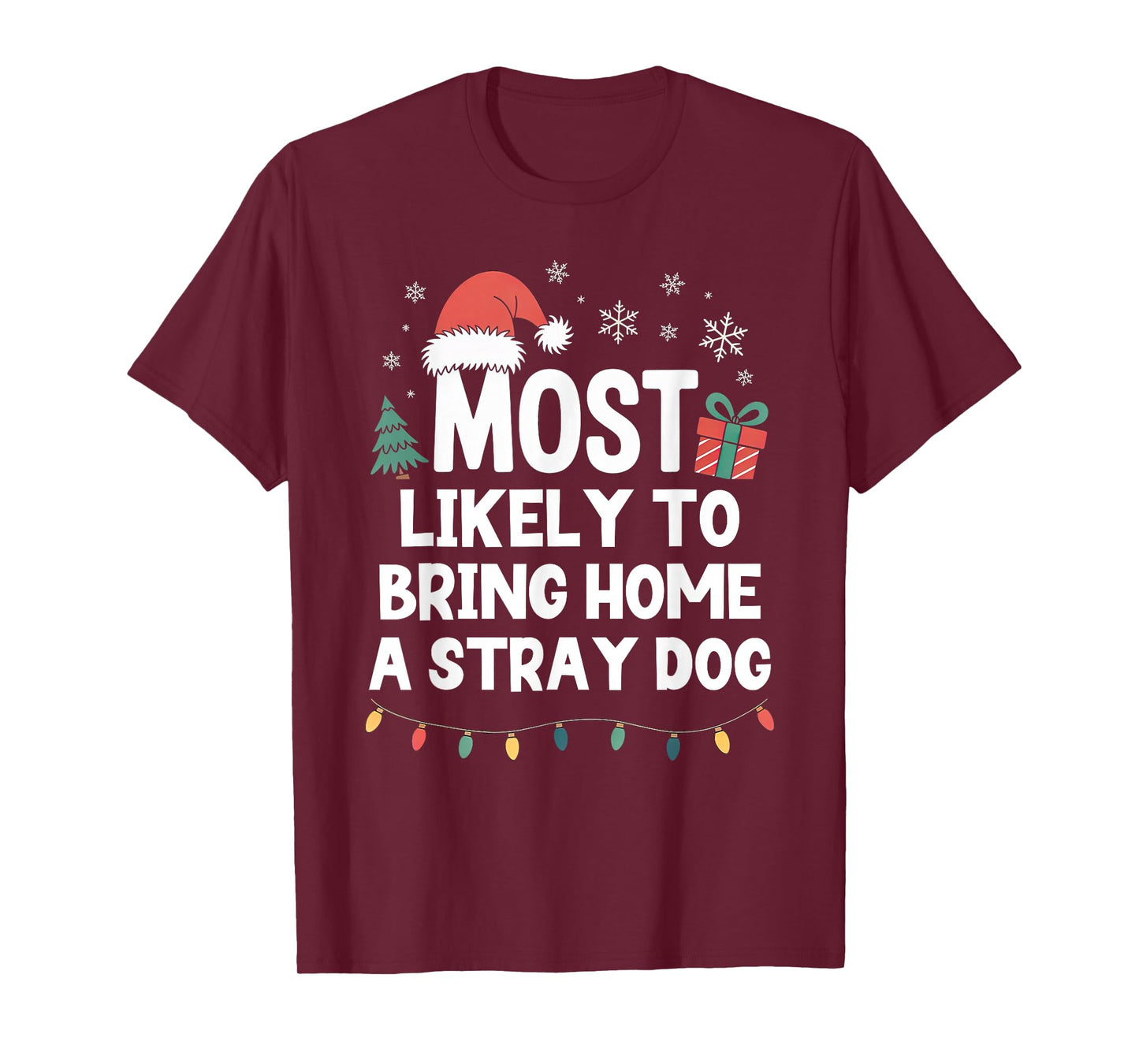 Most Likely to Bring Home A Stray Dog Christmas Funny Xmas T-Shirt