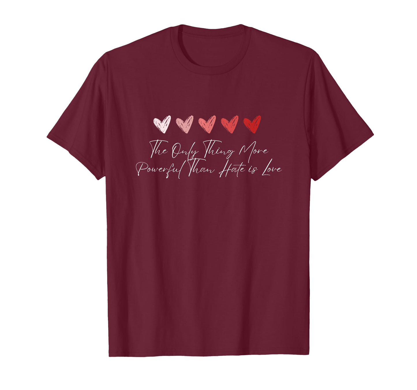 The Only Thing More Powerful Than Hate is Love T-Shirt
