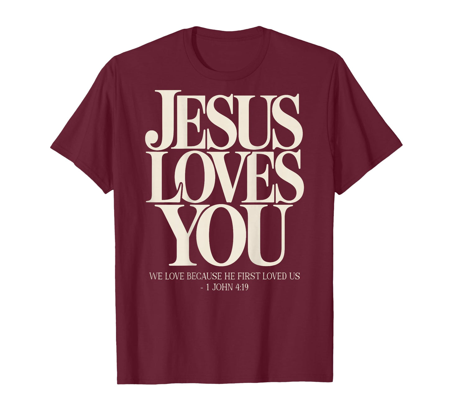 Jesus Loves You Christian Bible Verse 1 John 4:19 On Back T-Shirt