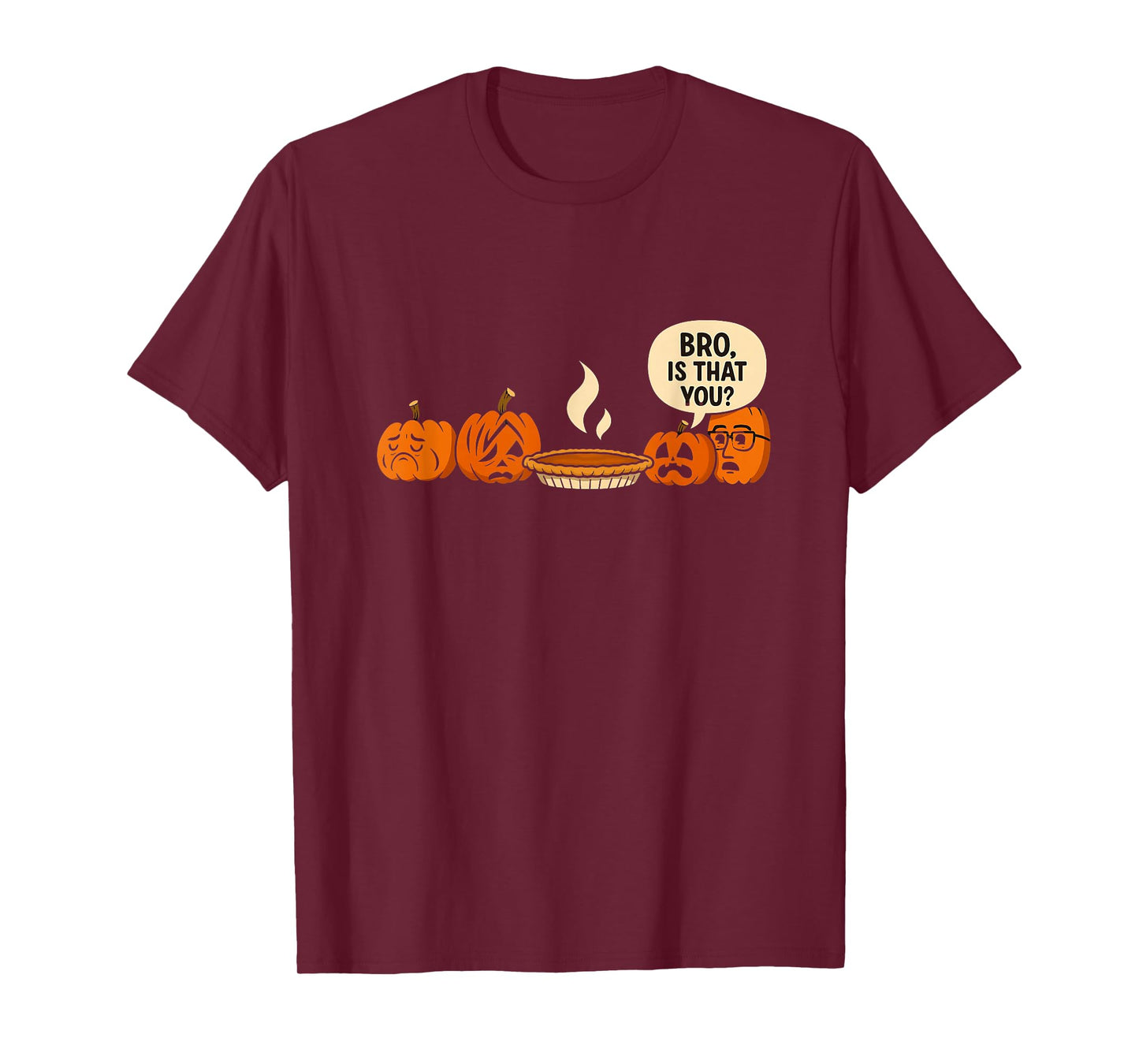 Bro is That You Funny Pumpkin Pie Thanksgiving Dessert Puns T-Shirt