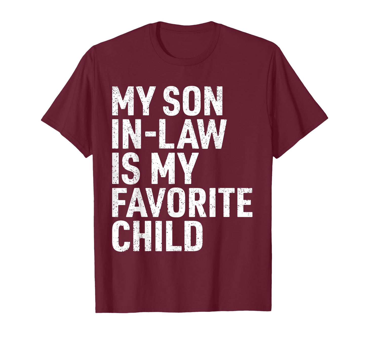 My Son in Law is My Favorite Child Funny Mom Dad Parents T-Shirt