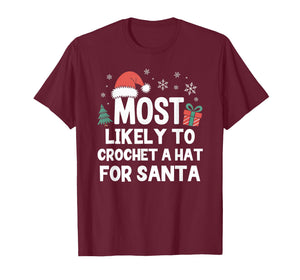 Most Likely to Crochet A Hat for Santa Christmas Crocheting T-Shirt