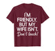 I'm Friendly But My Wife Isn't Don't Touch Funny Husband T-Shirt