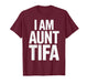 I Am Aunt Tifa Bold Statement Family Humor T-Shirt