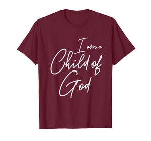 I Am A Child of God Christian Bible Verse Scripture Worship T-Shirt