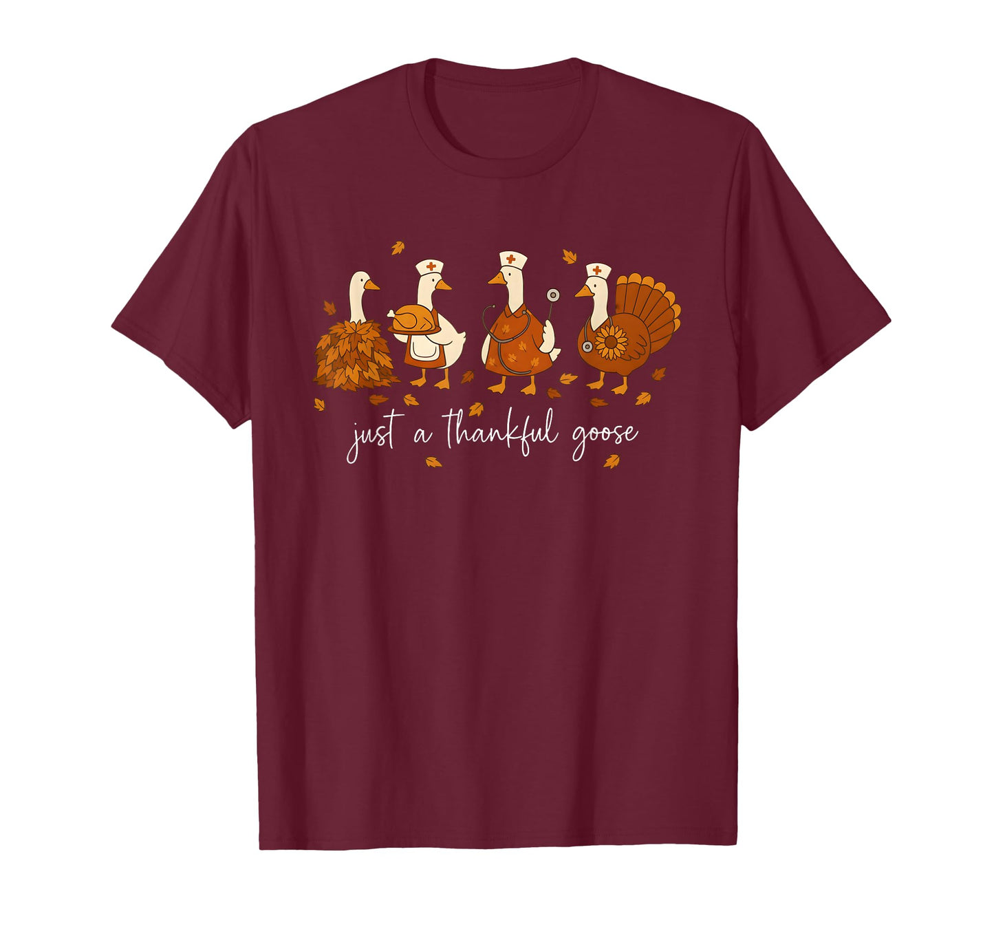 Just A Thankful Goose Nurse Funny Thanksgiving T-Shirt