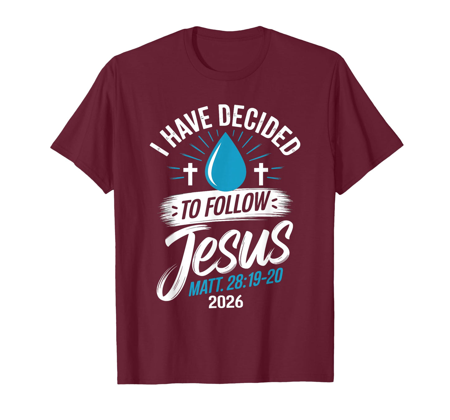 I Have Decided to Follow Jesus Shirt 2026 Baptized Baptism T-Shirt