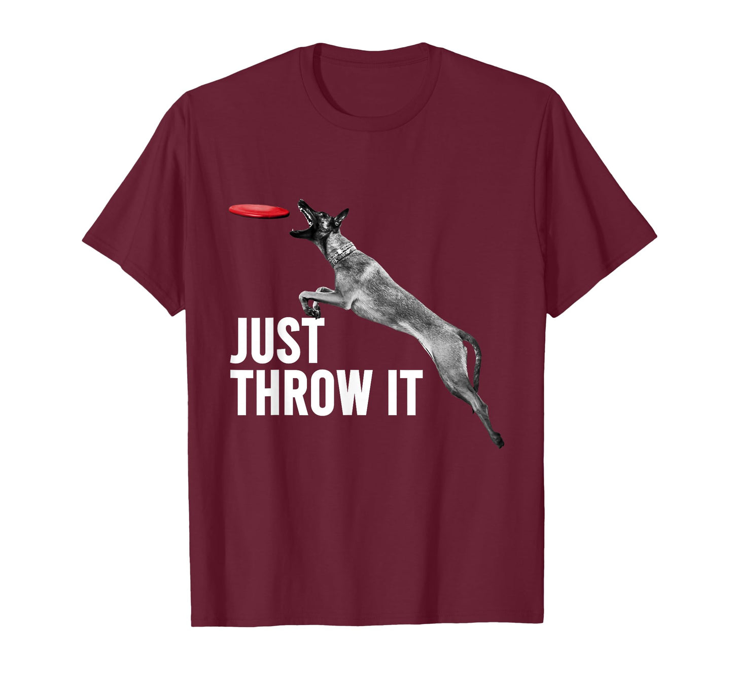 Just Throw It Funny Belgian Malinois Dog Lovers T-Shirt