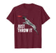 Just Throw It Funny Belgian Malinois Dog Lovers T-Shirt