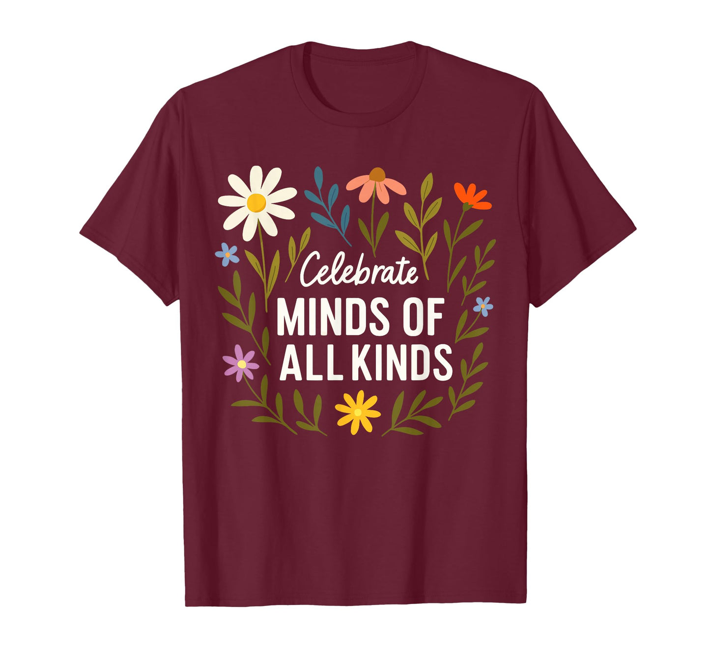 Celebrate Minds of All Kinds Flowers Neurodiversity Autism T-Shirt
