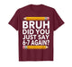 Funny 67 Teacher Shirt Bruh 6-7 Meme Six Seven T-Shirt