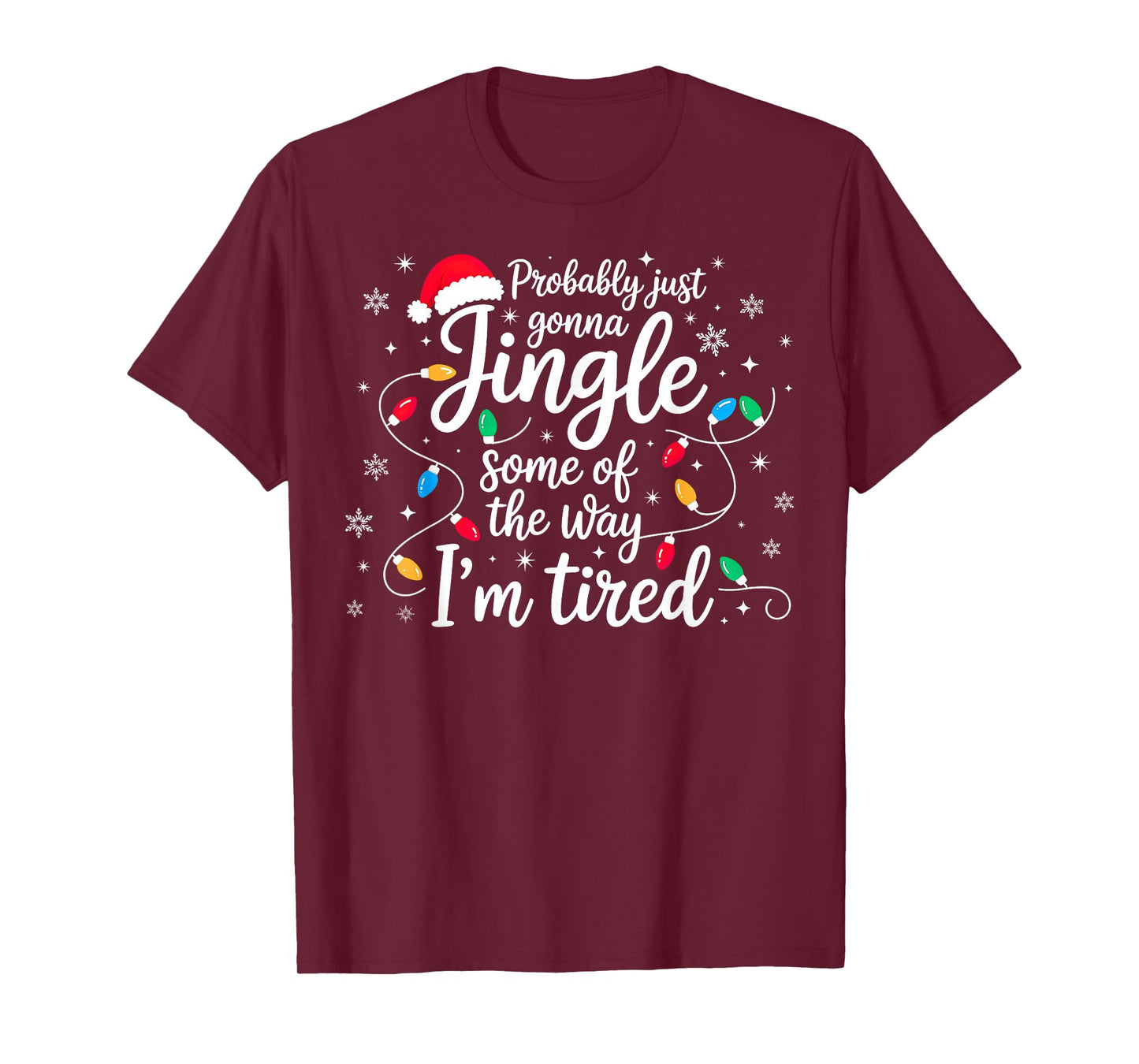 Christmas Lights Probably Just Gonna Jingle Some of The Way T-Shirt