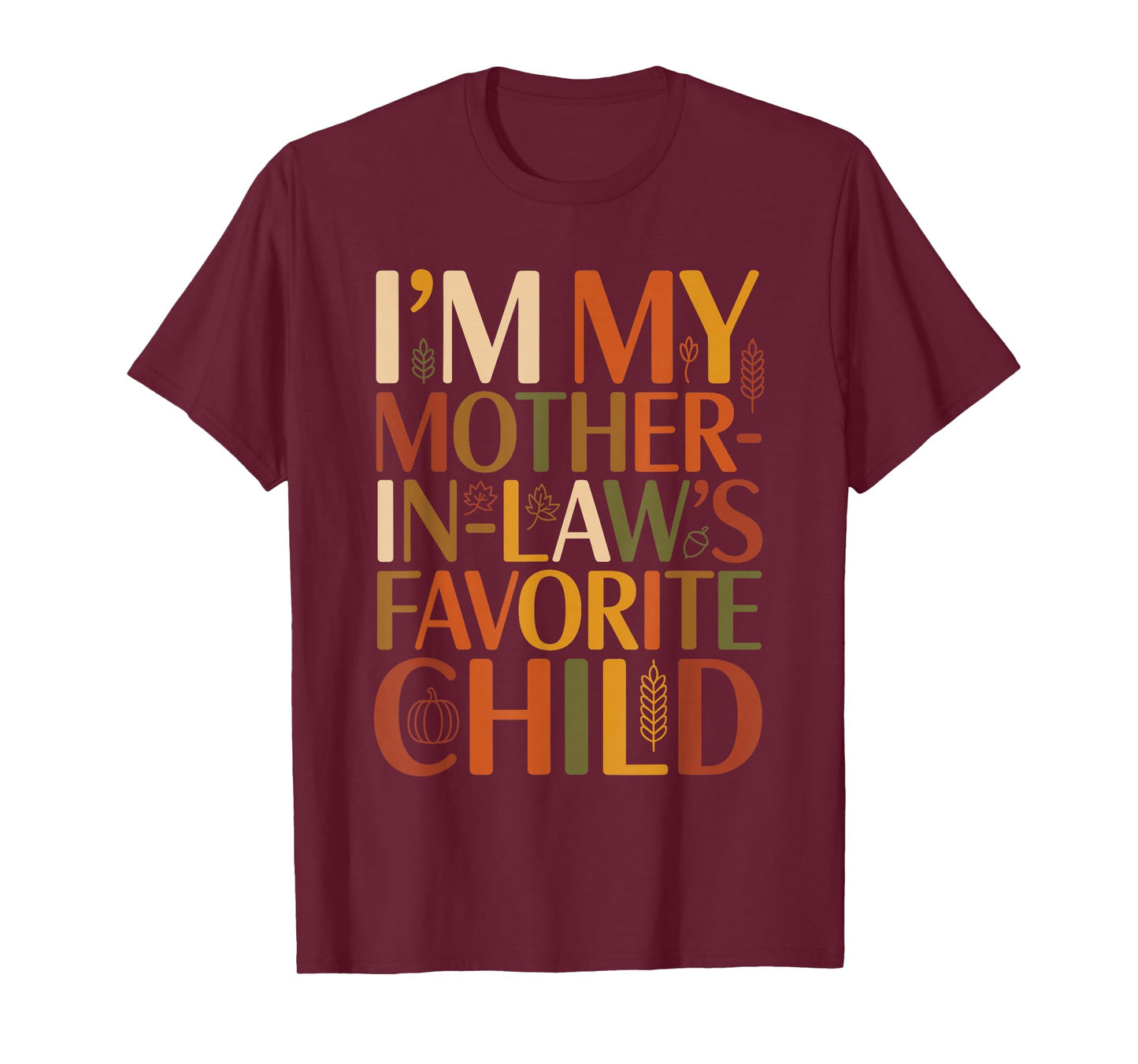 I’m My Mother in Law’s Favorite Child Fall Thanksgiving Typo T-Shirt