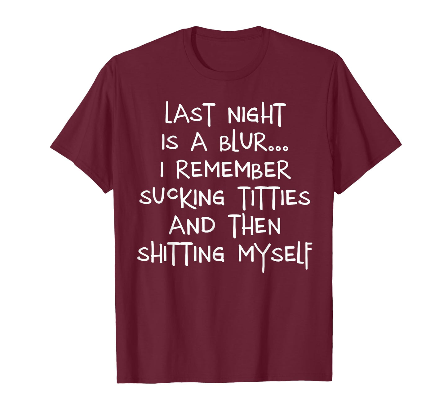 Last Night is A Blur I Remember Sucking Titties and Then T-Shirt