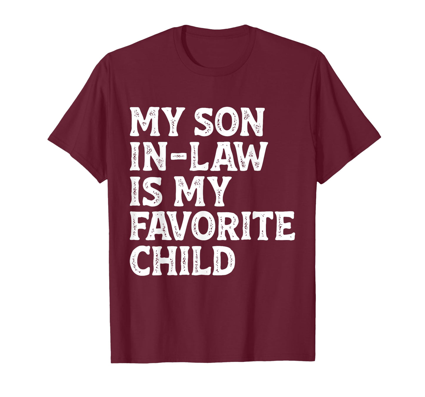 My Son in Law is My Favorite Child Funny Mom Dad Parents T-Shirt