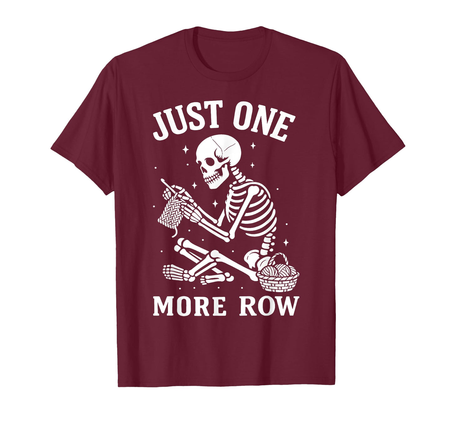 Just One More Row Crochet Skeleton Crocheting Knitting Lover T-Shirt