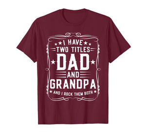 I Have Two Titles Dad and Grandpa Father's Day Proud Grandpa T-Shirt