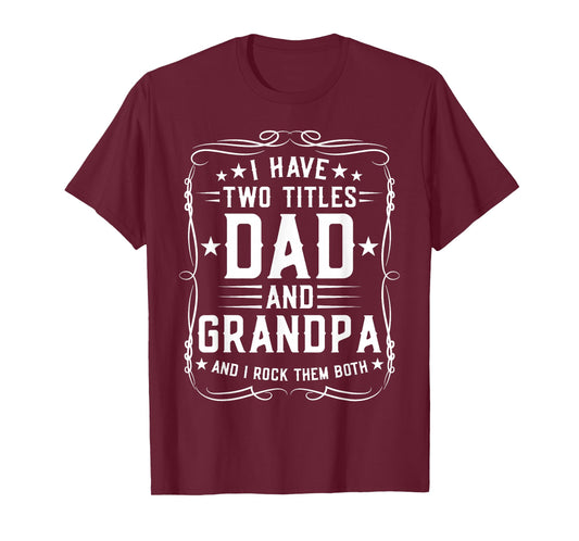 I Have Two Titles Dad and Grandpa Father's Day Proud Grandpa T-Shirt